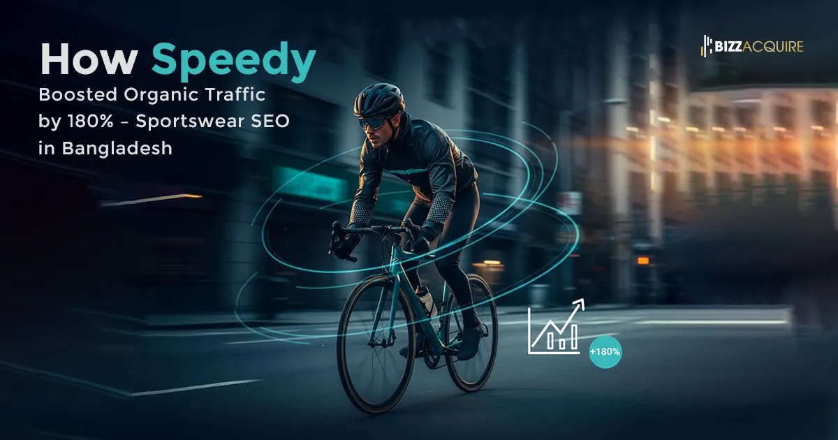 How Speedy Dominated Bangladesh’s Sportswear Market with Bizzacquire’s SEO Strategy